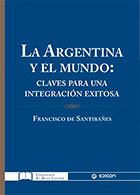 La Argentina y el mundo: claves para una integracin exitosa. 1a.ed.